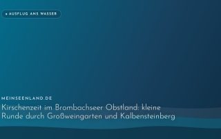 Kirschenzeit im Brombachseer Obstland: kleine Runde durch Großweingarten und Kalbensteinberg