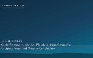 Kühle Sommerrunde bei Pleinfeld: Mandlesmühle, Kneippanlage und Wasser-Geschichte