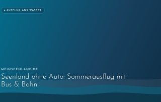 Seenland ohne Auto: Sommerausflug mit Bus & Bahn